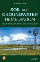 Soil and Groundwater Remediation : Fundamentals, Practices, and Sustainability