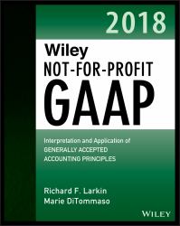 Wiley Not-For-Profit GAAP 2018 : Interpretation and Application of Generally Accepted Accounting Principles