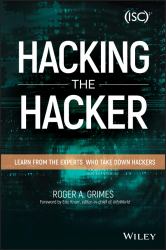 Hacking the Hacker : Learn from the Experts Who Take down Hackers
