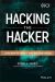 Hacking the Hacker : Learn from the Experts Who Take down Hackers