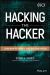 Hacking the Hacker : Learn from the Experts Who Take down Hackers