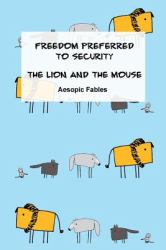 Freedom Preferred to Security and the Lion and the Mouse : Aesopic Fables