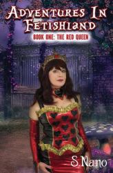 Adventures in Fetishland Book One: the Red Queen