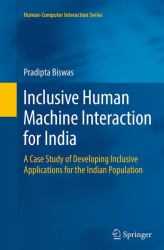 Inclusive Human Machine Interaction for India : A Case Study of Developing Inclusive Applications for the Indian Population