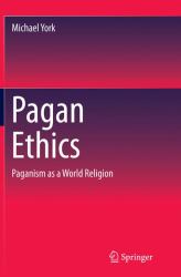 Pagan Ethics : Paganism As a World Religion