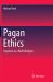 Pagan Ethics : Paganism As a World Religion
