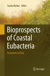 Bioprospects of Coastal Eubacteria : Ecosystems of Goa