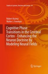 Cognitive Phase Transitions in the Cerebral Cortex - Enhancing the Neuron Doctrine by Modeling Neural Fields