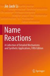 Name Reactions : A Collection of Detailed Mechanisms and Synthetic Applications