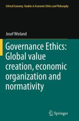 Governance Ethics: Global Value Creation, Economic Organization and Normativity