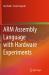 Arm Assembly Language with Hardware Experiments