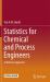 Statistics for Chemical and Process Engineers : A Modern Approach Statistics for Chemical and Process Engineers : A Modern Approach