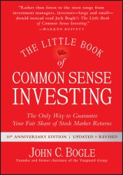 The Little Book of Common Sense Investing : The Only Way to Guarantee Your Fair Share of Stock Market Returns