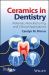 Ceramics in Dentistry : Materials, Manufacturing, and Clinical Applications
