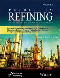 Petroleum Refining Design and Applications Handbook, Volume 2 : Rules of Thumb, Process Planning, Scheduling, and Flowsheet Design, Process Piping Design, Pumps, Compressors, and Process Safety Incidents
