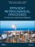 Efficient Petrochemical Processes : Technology, Design and Operation