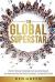 The Global Superstar : How Your Students Can Develop an Advantage over Global Competition