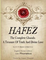 Hafez : The Complete Ghazals. a Treasure of Truth and Divine Love
