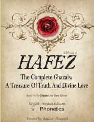 Hafez : The Complete Ghazals. a Treasure of Truth and Divine Love