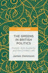 The Greens in British Politics : Protest, Anti-Austerity and the Divided Left