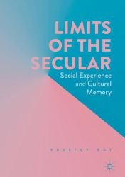 Limits of the Secular : Social Experience and Cultural Memory