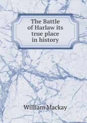The Battle of Harlaw Its True Place in History