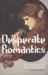 Desperate Romantics : The Private Lives of the Pre-Raphaelites
