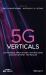 5G Verticals : Customizing Applications, Technologies and Deployment Techniques