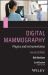 Digital Mammography, Physics and Instrumentation : A Guide for Clinicians and Rad Techs