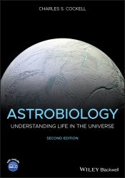 Astrobiology : Understanding Life in the Universe