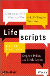 Lifescripts : What to Say to Get What You Want in Life's Toughest Situations