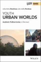 Youth Urban Worlds : Aesthetic Political Action in Montreal