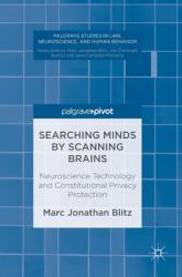 Searching Minds by Scanning Brains : Neuroscience Technology and Constitutional Privacy Protection