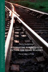 Alternating Narratives in Fiction for Young Readers : Twice upon a Time