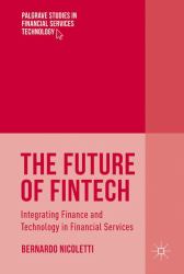 The Future of FinTech : Integrating Finance and Technology in Financial Services
