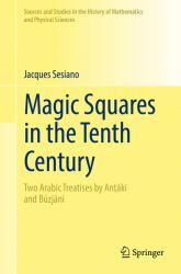 Magic Squares in the Tenth Century : Two Arabic Treatises by anṭākī and Būzjānī