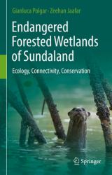 Endangered Forested Wetlands of Sundaland : Ecology, Conservation and Management