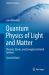 Quantum Physics of Light and Matter : Photons, Atoms and Strongly Correlated Systems