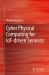 Cyber Physical Computing for IoT-Driven Services Cyber Physical Computing for IoT-Driven Services