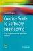 Concise Guide to Software Engineering : From Fundamentals to Application Methods
