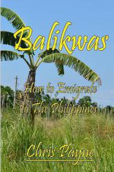 Balikwas : How to Emigrate to the Philippines