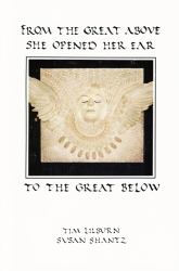 From the Great Above She Opened Her Ear to the\Great Below