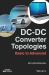 DC-DC Converter Topologies : Basic to Advanced