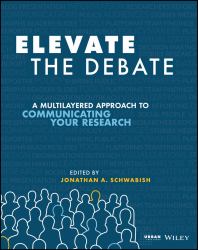 Elevate the Debate : A Multilayered Approach to Communicating Your Research