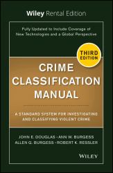 Crime Classification Manual : A Standard System for Investigating and Classifying Violent Crime