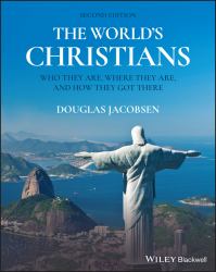 The World's Christians : Who They Are, Where They Are, and How They Got There