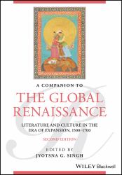 A Companion to the Global Renaissance : Literature and Culture in the Era of Expansion, 1500-1700