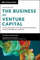 The Business of Venture Capital : The Art of Raising a Fund, Structuring Investments, Portfolio Management, and Exits