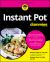 Instant Pot Cookbook for Dummies Instant Pot Cookbook for Dummies