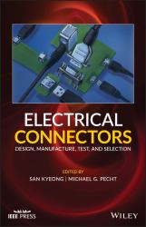 Electrical Connectors : Design, Manufacture, Test, and Selection